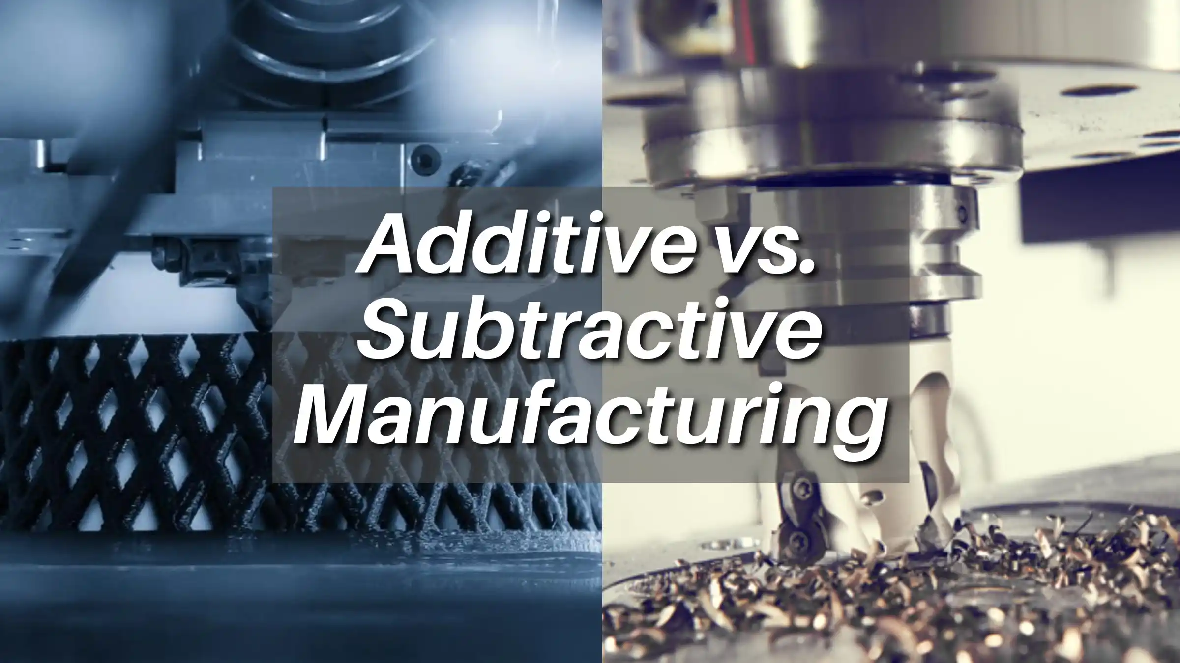 Image of subtractive versus additive manufacturing methods